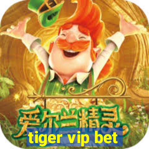 tiger vip bet